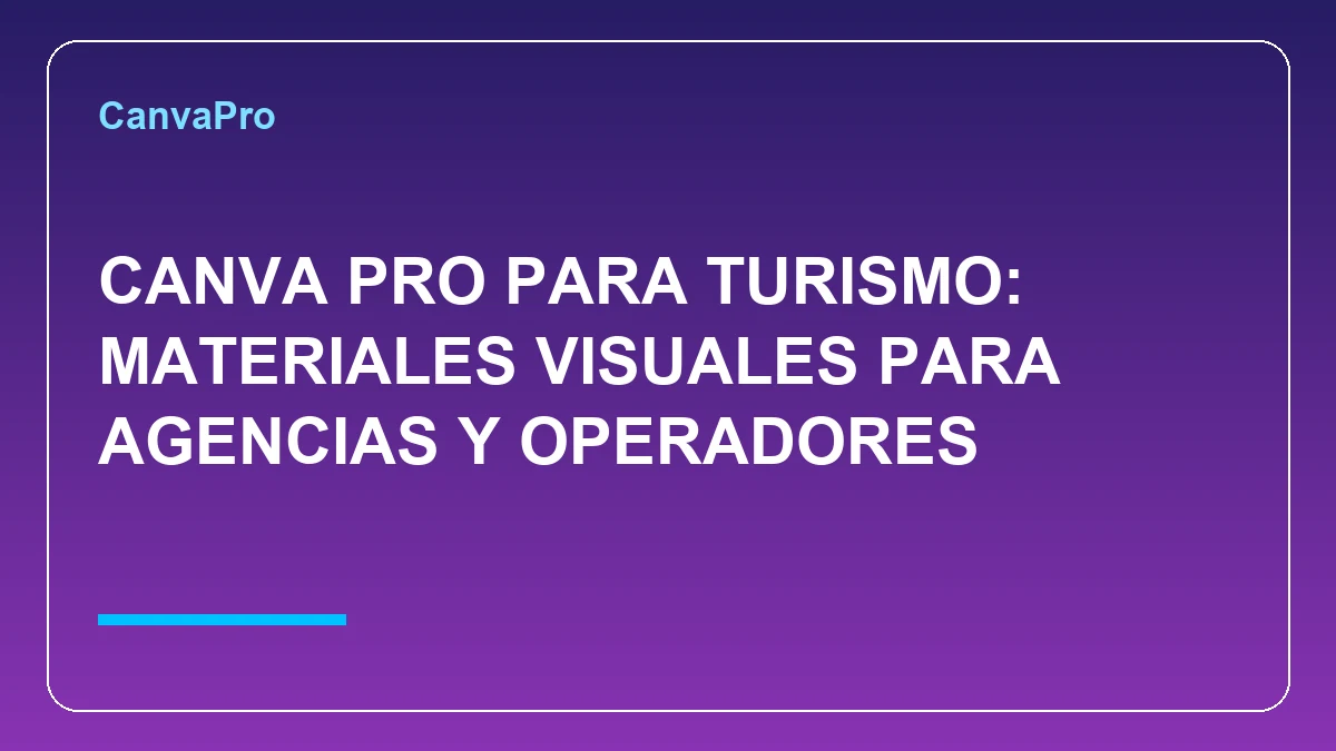 Portada de Canva Pro para turismo con materiales visuales para agencias y operadores